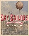 Sky Sailors: True Stories of the Balloon Era