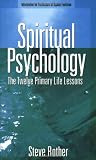 Spiritual Psychology: The Twelve Primary Life Lessons