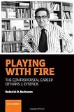 Playing with Fire: The controversial career of Hans J. Eysenck