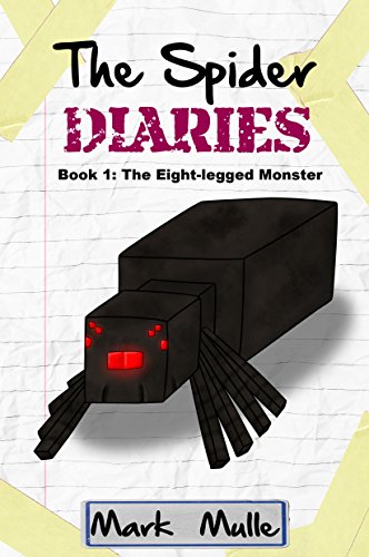 The Spider Diaries (Book 1): The Eight-legged Monster (An Unofficial Minecraft Book for Kids Ages 9 - 12 (Preteen)
