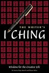 The Writer's I Ching: Wisdom for the Creative Life