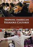 Hispanic American Religious Cultures [2 volumes]