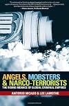 Angels, Mobsters and Narco-Terrorists: The Rising Menace of Global Criminal Empires