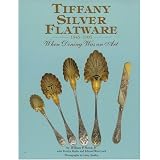 Tiffany Silver Flatware 1845-1905, When Dining Was an Art by William P. Hood, Roslyn Berlin and Edward Wawrynek