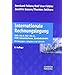 Internationale Rechnungslegung: IFRS 1 bis 8, IAS 1 bis 41, IFRIC-Interpretationen, Standardentw�rfe. Mit Beispielen, Aufgaben und Fallstudie