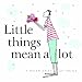 Little things mean a lot (Helen Exley Giftbooks)