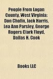People from Logan County, West Virginia: Don Chafin, Jack Harris, Lea Ann Parsley, George Rogers Clark Floyd, Dallas H. Cook-