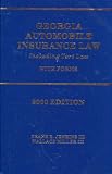 Georgia Automobile Insurance Law ~ Including Tort Law with Forms, 2000 Edition