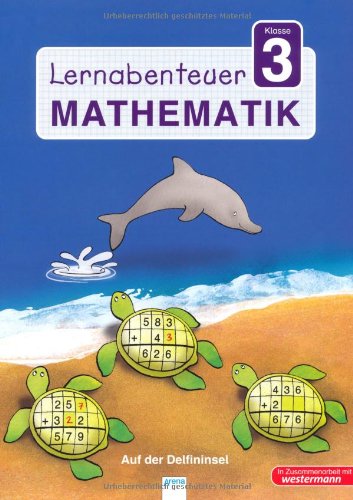 Arena Verlag Lernabenteuer - Mathematik 3. Klasse: Auf der Delfininsel