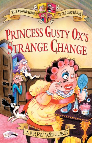 Princess Gusty Ox's Strange Change (Crunchbone Castle Chronicles)