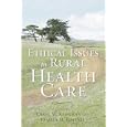 Ethical Issues in Rural Health Care by  Craig M. Klugman and Pamela M. Dalinis