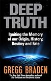 Deep truth : igniting the memory of our origin, history, destiny and fate