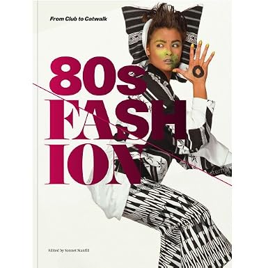 80s Fashion: From Club to Catwalk (Paperback)