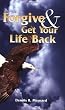 Forgive & Get Your Life Back