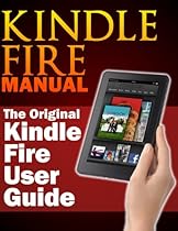 Kindle Fire Manual: The Original Kindle Fire User Guide