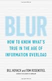 Blur: How to Know What's True in the Age of Information Overload