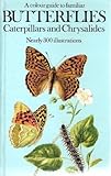A colour guide to familiar butterflies, caterpillars and chrysalides