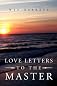 Love Letters to the Master