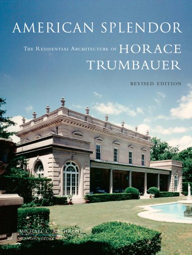 American Splendor: the Residential Architecture of Horace Trumbauer
