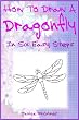 How To Draw A Dragonfly In Six Easy Steps