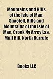 Mountains and Hills of the Isle of Man Mountains and Hills of the Isle of Man: Snaefell, Hills and Mountains of the Isle of Man, Cronk NY Asnaefell, H-