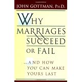 Why Marriages Succeed or Fail: And How You Can Make Yours Last