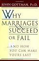 Why Marriages Succeed or Fail: And How You Can Make Yours Last