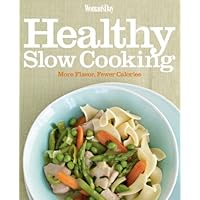 Woman's Day Healthy Slow Cooking: More Flavor, Fewer Calories