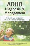 ADHD Diagnosis and Management: A Practical Guide for the Clinic and the Classroom