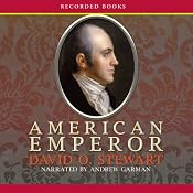 American Emperor: Aaron Burr's Challenge to Jefferson's America | [David O. Stewart]