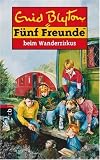 F�nf Freunde: F�nf Freunde, Neubearb., Bd.5, F�nf Freunde beim Wanderzirkus: Bd 5 - Enid Blyton