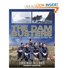 The Dam Busters: Breaking the Great Dams of Germany, 16-17 May 1943
