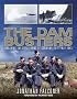 The Dam Busters: Breaking the Great Dams of Germany, 16-17 May 1943