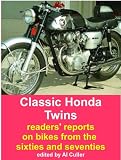 Classic Honda Twins: rider s reports on sixties and seventies motorcycles