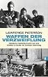 Waffen der Verzweiflung: Deutsche Kampfschwimmer und Kleinst-U-Boote im Zweiten Weltkrieg