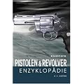 Illustrierte Pistolen- und Revolver-Enzyklop�die