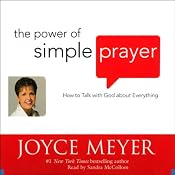 The Power of Simple Prayer: How to Talk with God about Everything | [Joyce Meyer]