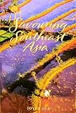 Savouring South East Asia : recipes and reflections on Southeast Asian cooking