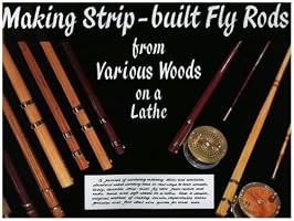 Making Strip-Built Fly Rods from Various Woods on a Lathe