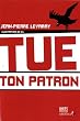 Tue ton patron