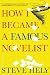 How I Became a Famous Novelist