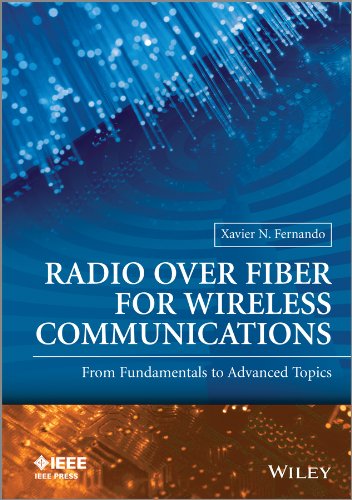 Radio over Fiber for Wireless Communications: From Fundamentals to Advanced Topics (Wiley - IEEE)