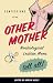 Confessions
of
the
Other
Mother:
Non-Biological
Lesbian
Mothers
Tell
All