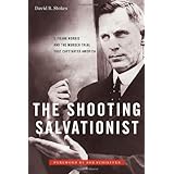 The Shooting Salvationist: J. Frank Norris and the Murder Trial that Captivated America