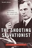 Image of The Shooting Salvationist: J. Frank Norris and the Murder Trial that Captivated America