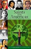 Saints of the Americas: Conversations with 30 Saints from 14 Countries