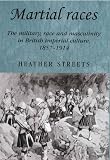 Martial races : the military, race and masculinity in British imperial culture, 1857-1914