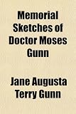Memorial Sketches of Doctor Moses Gunn