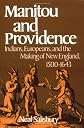 Manitou and Providence: Indians, Europeans, and the Making of New England, 1500-1643 