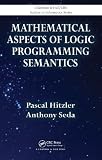 Mathematical aspects of logic programming semantics